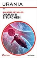 Ebook Diamanti e turchesi (Urania) di Reynolds Alastair edito da Mondadori