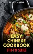 Ebook Easy Chinese Cookbook Stir-Fry Series di PJ CHIEF MASTER edito da PJ CHIEF MASTER