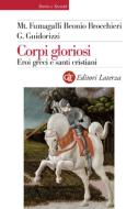 Ebook Corpi gloriosi di Giulio Guidorizzi, Mariateresa Fumagalli Beonio Brocchieri edito da Editori Laterza