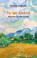 Ebook Tu sei amato di Curtaz Paolo edito da Piemme
