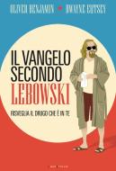 Ebook Il vangelo secondo Lebowski di Oliver Benjamin, Dwayne Eutsey edito da Fazi Editore
