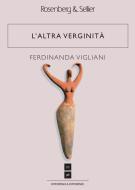 Ebook L'altra verginità di Vigliani Ferdinanda edito da Rosenberg & Sellier