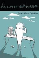 Ebook La ricerca dell'Architetto di Calafiore Ilenia Maria edito da ilmiolibro self publishing