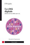 Ebook La città digitale. di Cti Liguria edito da Franco Angeli Edizioni