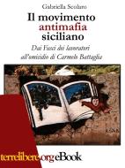 Ebook Il movimento antimafia siciliano di Gabriella Scolaro edito da Edizioni Terrelibere.org