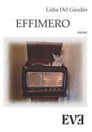 Ebook Effimero di Lidia Del gaudio edito da EDIZIONI EVE