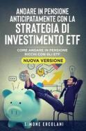 Ebook Andare in pensione anticipatamente con la strategia di investimento ETF (Nuova Versione) di Simone Ercolani edito da Youcanprint
