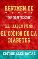 Ebook Resume De The Diabetes Code El Codigo De La Diabetes de Dr. Jason Fung: Pautas de Discusion di Editoriales Royal edito da Editoriales Royal