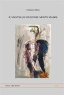 Ebook Il Mantello Scuro del Monte Madre di Emiliano Albani edito da New Art NG