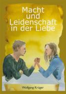 Ebook Macht und Leidenschaft in der Liebe di Wolfgang Krüger edito da Books on Demand