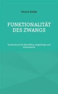 Ebook Funktionalität des Zwangs di Dennis Riehle edito da Books on Demand