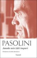 Ebook Amado mio - Atti impuri di Pier Paolo Pasolini edito da Garzanti