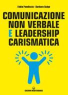 Ebook Comunicazione non verbale e leadership carismatica di Fabio Pandiscia, Barbara Suigo edito da Edizioni Mediterranee