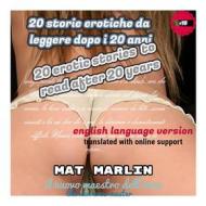Ebook 20 erotic stories to read after 20 years di Mat Marlin edito da Youcanprint