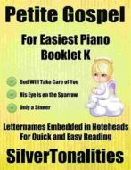 Ebook Petite Gospel for Easiest Piano Booklet K di Silvertonalities edito da SilverTonalities
