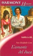 Ebook L amante del duca di Ann elizabeth Cree edito da HarperCollins Italia