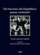 Ebook Dal fascismo alla Repubblica: quanta continuità? di Enzo Fimiani, Marco De Nicolò edito da Viella Libreria Editrice