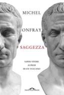 Ebook Saggezza di Michel Onfray edito da Ponte alle Grazie
