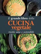 Ebook Il grande libro della cucina vegetale di AA. VV. edito da Edizioni Gribaudo