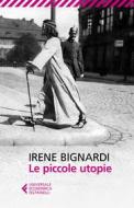 Ebook Le piccole utopie di Irene Bignardi edito da Feltrinelli Editore