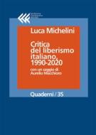 Ebook Critica del liberismo italiano, 1990-2020 di Luca Michelini edito da Fondazione Giangiacomo Feltrinelli