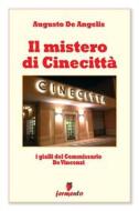Ebook Il mistero di Cinecittà - I gialli del Commissario De Vincenzi di Augusto De Angelis edito da Fermento