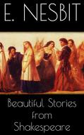 Ebook Beautiful Stories from Shakespeare di E. Nesbit edito da E. Nesbit