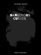Ebook Dangerous Curves di Peter Cheyney edito da Librorium Editions