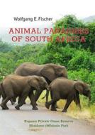 Ebook Animal Paradises of South Africa di Wolfgang E. Fischer edito da Books on Demand