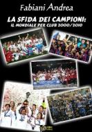 Ebook La sfida dei campioni-il mondiale per club 2000-2010 versione pdf di Andrea Fabiani edito da Urbone Publishing
