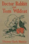 Ebook Doctor Rabbit and Tom Wildcat di Thomas Clark Hinkle edito da James