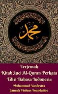Ebook Terjemah Kitab Suci Al-Quran Perkata Edisi Bahasa Indonesia di Muhammad Vandestra, Jannah Firdaus Foundation edito da Dragon Promedia
