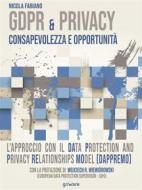 Ebook GDPR & Privacy: consapevolezza e opportunità. L’approccio con il Data Protection and Privacy Relationships Model (DAPPREMO) di Nicola Fabiano edito da goWare