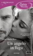 Ebook Un angelo in fuga (I Romanzi Extra Passion) di Rice Lisa Marie edito da Mondadori