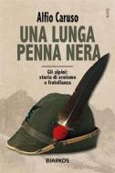 Ebook Una lunga penna nera di Alfio Caruso edito da Diarkos