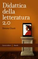 Ebook Didattica della letteratura 2.0 di Simone Giusti edito da Carocci editore S.p.A.
