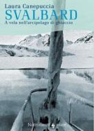 Ebook Svalbard di Laura Canepuccia edito da Nutrimenti