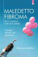 Ebook Maledetto fibroma di Eleonora Manfrini edito da Edizioni Il Punto d'incontro