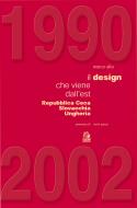 Ebook 1990-2002 IL DESIGN CHE VIENE DALL’EST Repubblica Ceca, Slovacchia, Ungheria di Elia Marco edito da Clean Edizioni