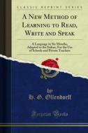 Ebook A New Method of Learning to Read, Write and Speak di H. G. Ollendorff edito da Forgotten Books