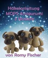 Ebook Häkelanleitung MOPS Amigurumi di Romy Fischer edito da BookRix