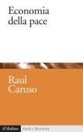Ebook Economia della pace di Raul Caruso edito da Società editrice il Mulino, Spa