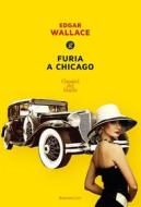 Ebook Furia a Chicago di Edgar Wallace edito da Rusconi Libri