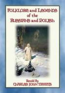 Ebook FOLKLORE AND LEGENDS OF THE RUSSIANS AND POLISH - 22 Nothern Slavic Stories di Anon E. Mouse, Retold by C J Tibbits edito da Abela Publishing