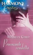 Ebook Provocante vendetta di Maureen Child edito da HarperCollins Italia