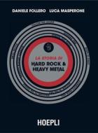 Ebook La storia di Hard Rock & Heavy Metal di Daniele Follero, Luca Masperone edito da Hoepli