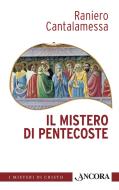 Ebook Il mistero di Pentecoste di Cantalamessa Raniero edito da Ancora