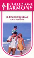 Ebook Il piccolo ribelle di Anne McAllister edito da HarperCollins Italia