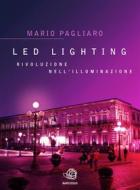Ebook LED Lighting. Rivoluzione nell'illuminazione di Mario Pagliaro edito da Mario Pagliaro