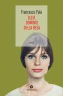 Ebook DDR - Dominio Della Resa di Francesco Pala edito da Bibliotheka